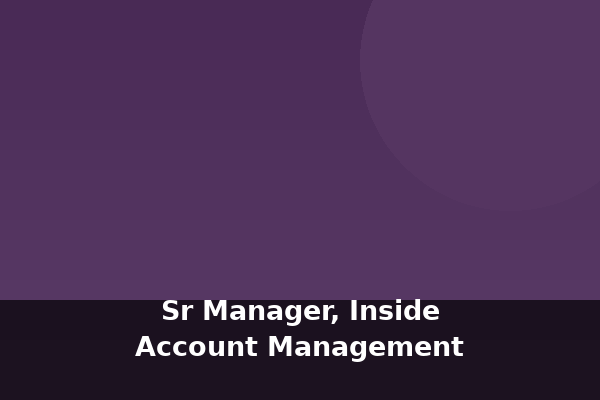 Sr Manager, Inside Account Management